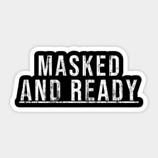 Masked and ready Sticker